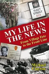 Book cover of My Life in the News by Michael Clayton