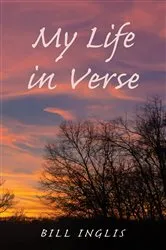 Book cover of My Life in Verse by Bill Inglis