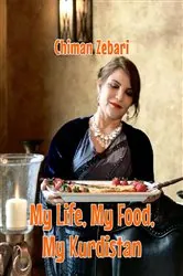 Book cover of My Life, My Food, My Kurdistan by Chiman Zebari