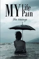 Book cover of My Life My Pain by Steve Saintus