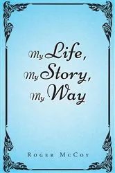 Book cover of My Life, My Story, My Way by Roger McCoy