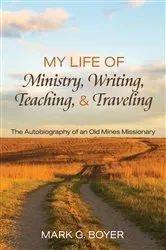 Book cover of My Life of Ministry, Writing, Teaching, and Traveling by Unknown