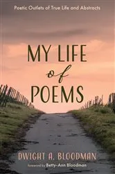 Book cover of My Life of Poems by Dwight A. Bloodman