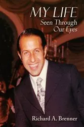Book cover of My Life Seen Through Our Eyes by Richard A. Brenner