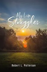 Book cover of My Life Struggles by Robert L Patterson