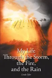 Book cover of My Life Through the Storm, the Fire, and the Rain by Linda Tyler
