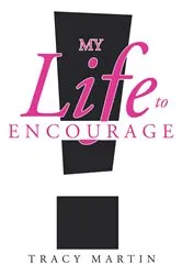 Book cover of My Life to Encourage by Tracy Martin