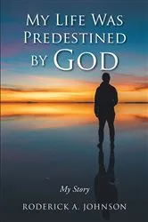 Book cover of My Life Was Predestined by God by Roderick A. Johnson