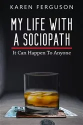 Book cover of My Life With A Sociopath by Karen Ferguson