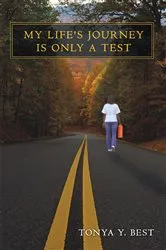 Book cover of My Life's Journey Is Only a Test by TONYA Y. BEST