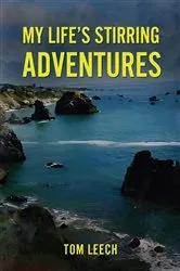 Book cover of My Life's Stirring Adventures by Tom Leech