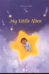 Book cover of My Little Alien by Anastacia Wells