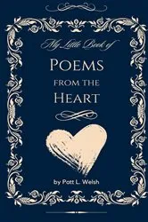 Book cover of My Little Book of Poems from the Heart by Welsh, Patt, L