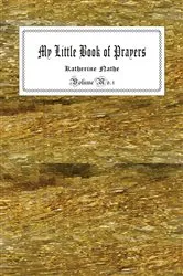 Book cover of My Little Book of Prayers, Volume No. One by Katherine Nathe