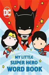 Book cover of My Little Super Hero Word Book (DC Justice League) by Random House
