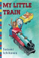 Book cover of My Little Train by Satomi Ichikawa