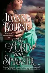 Book cover of My Lord and Spymaster by Joanna Bourne