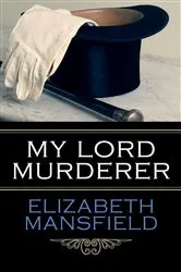 Book cover of My Lord Murderer by Elizabeth Mansfield
