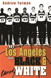 Book cover of My Los Angeles in Black and (Almost) White by Andrew Furman