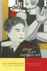 Book cover of My Love Affair with Modern Art by Katharine Kuh