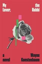 Book cover of My Lover, the Rabbi by Wayne Koestenbaum
