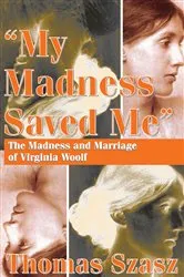 Book cover of My Madness Saved Me by Thomas Szasz