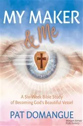 Book cover of My Maker and Me by Pat Domangue