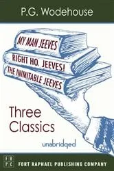 Book cover of My Man, Jeeves, The Inimitable Jeeves and Right Ho, Jeeves - THREE P.G. Wodehouse Classics! - Unabridged by P.G. Wodehouse