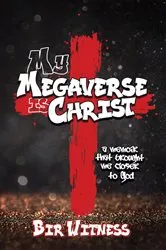 Book cover of My Megaverse Is Christ by Bir Witness