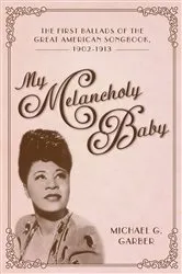Book cover of My Melancholy Baby by Michael G. Garber