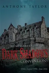Book cover of My Memoirs of the Dark Shadows Conventions by Anthony Taylor
