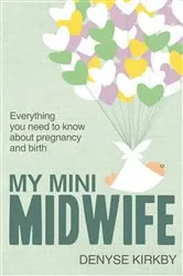 Book cover of My Mini Midwife by Denyse Kirkby