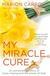 Book cover of My Miracle Cure by John Scally