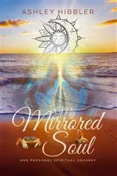 Book cover of My Mirrored Soul and Personal Spiritual Journey by Unknown