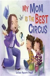 Book cover of My Mom Is the Best Circus by Luciana Navarro Powell