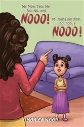 Book cover of My Mom Tells Me No, No, and Nooo! by Monica Wood