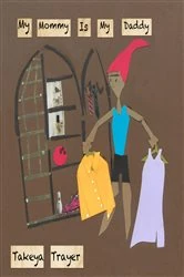 Book cover of My Mommy Is My Daddy by Takeya Trayer