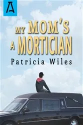 Book cover of My Mom's a Mortician by Patricia Wiles