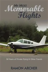 Book cover of My Most Memorable Flights by Ramon Archer