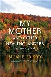 Book cover of My Mother and Other New Englanders by Susan E. Erikson