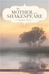 Book cover of My Mother and Shakespeare by Pauli Rose Libsohn