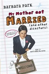 Book cover of My Mother Got Married and Other Disasters by Barbara Park