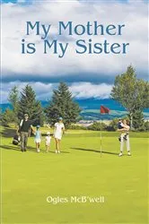 Book cover of My Mother is My Sister by Ogles McB'well