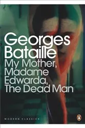 Book cover of My Mother, Madame Edwarda, The Dead Man by Unknown