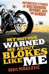 Book cover of My Mother Warned Warned Me About Blokes Like Me by Boris Mihailovic