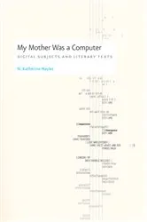 Book cover of My Mother Was a Computer by N. Katherine Hayles