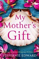 Book cover of My Mother's Gift by Steffanie Edward