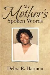Book cover of My Mother's Spoken Words by Debra R. Harmon