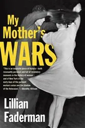 Book cover of My Mother's Wars by Lillian Faderman
