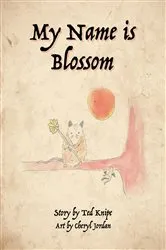 Book cover of My Name is Blossom by Ted Knipe